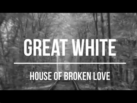 house of broken love lyrics|great white broken love.